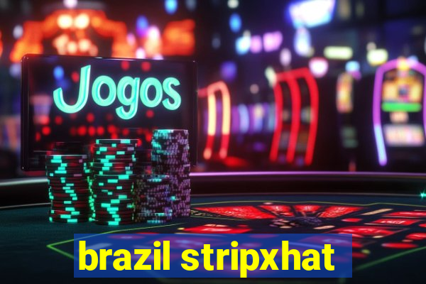 brazil stripxhat